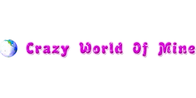 CRAZY WORLD OF MINE